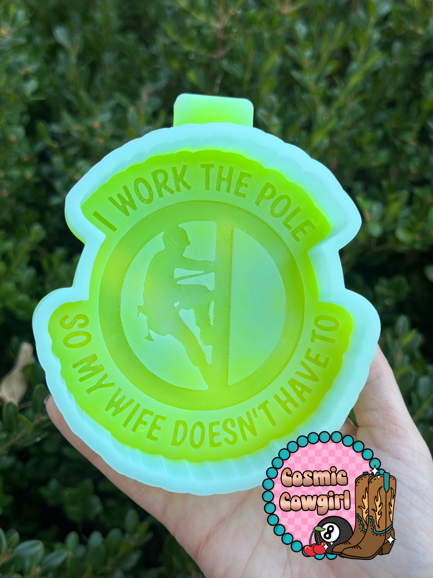 I Work The Pole So My Wife Doesn't have To - Silicone Mold Only