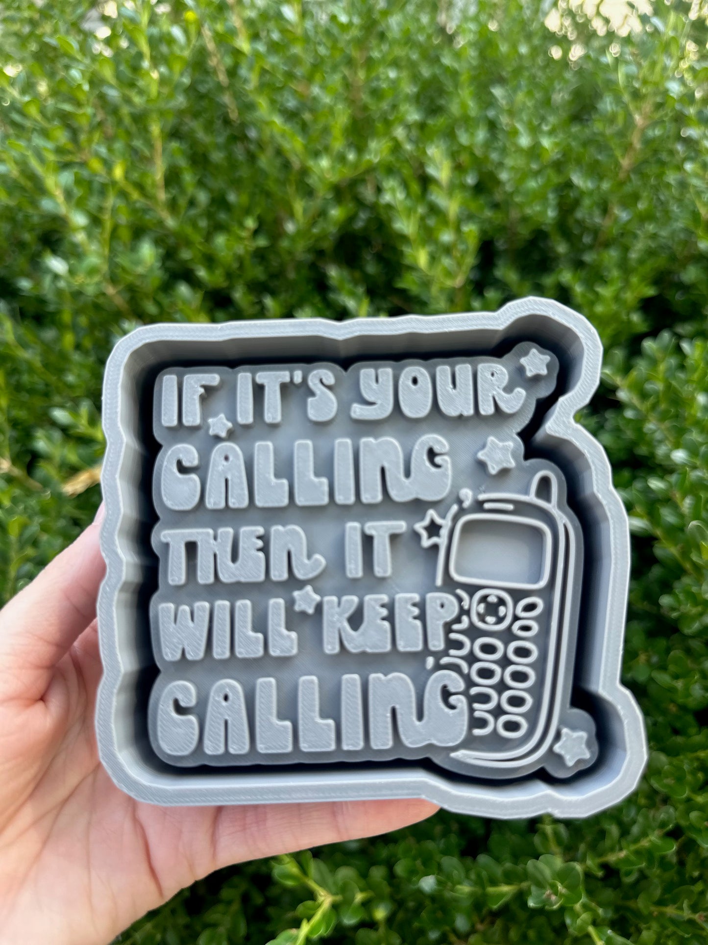 If It's Your Calling Then it Will Keep Calling - Silicone Mold Only