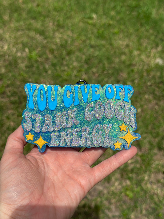 You Give Off Stank Cooch Energy - Mold ONLY
