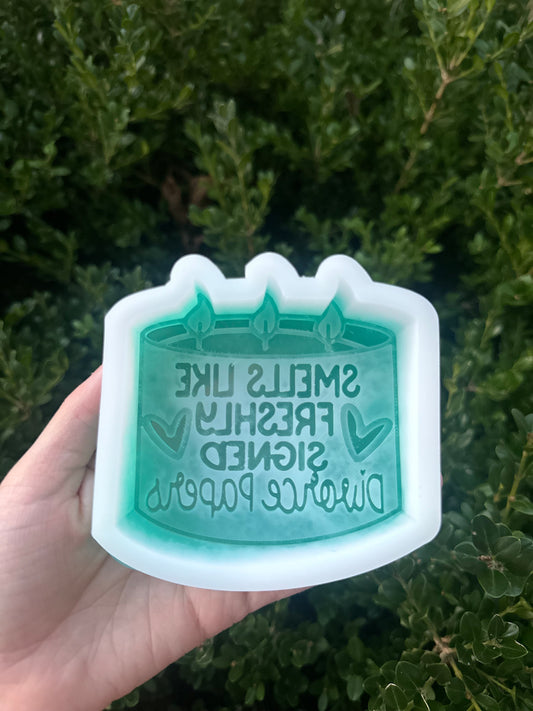Smells Like Freshly Signed Divorce Papers - Silicone Mold Only