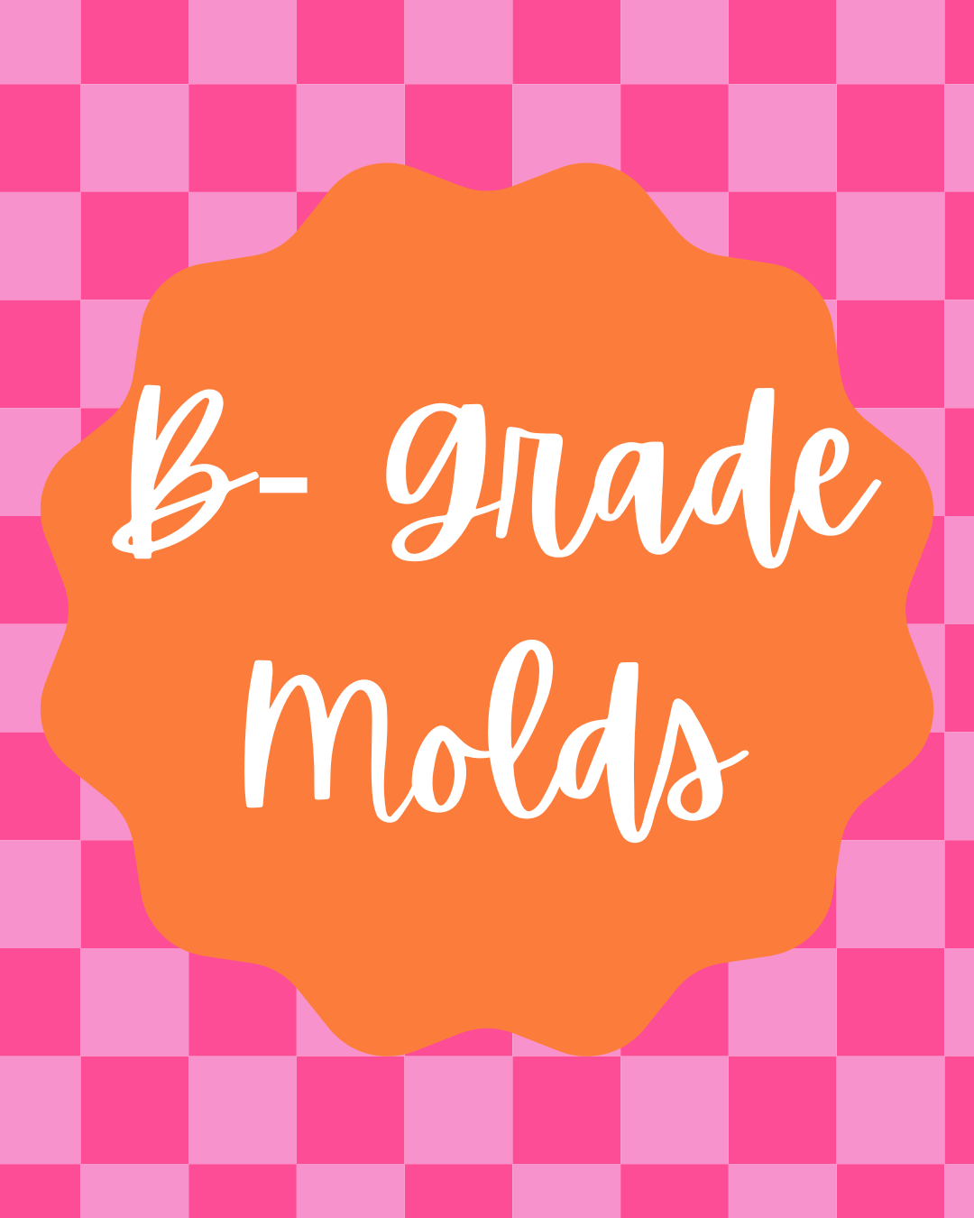 B-Grade Molds - Ready To Ship