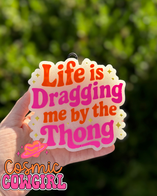 Life Is Dragging Me By The Thong - Silicone Mold